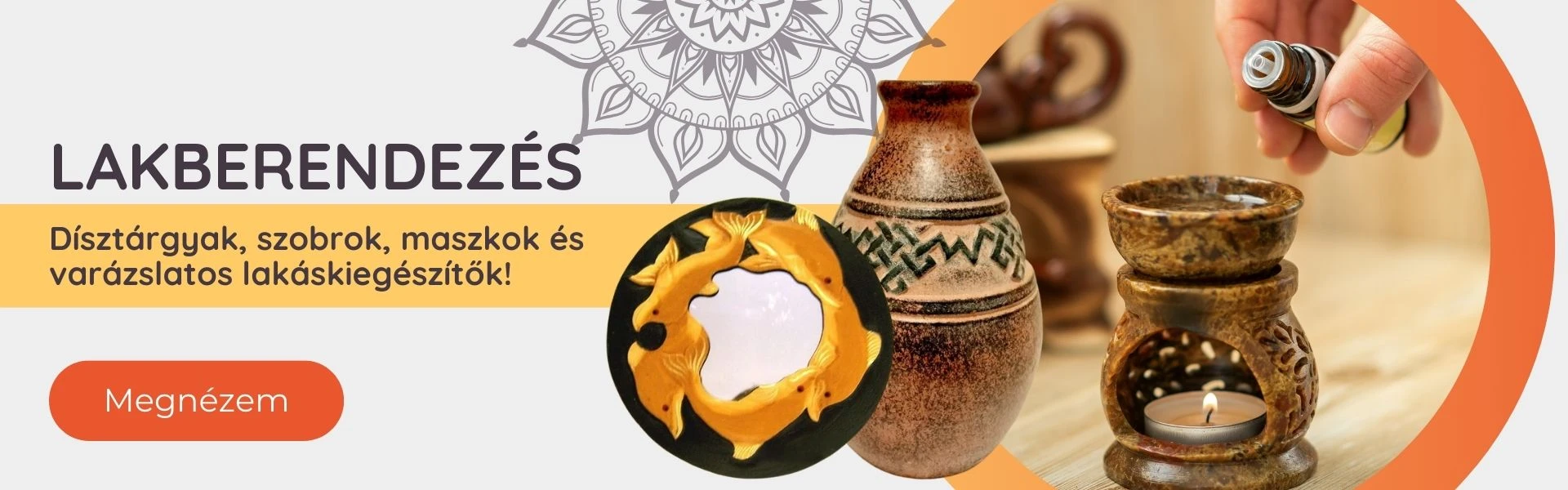 Dísztárgyak, szobrok, maszkok és varázslatos lakáskiegészítők!