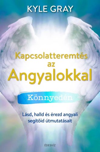 Kapcsolatteremtés az Angyalokkal könnyedén könyv